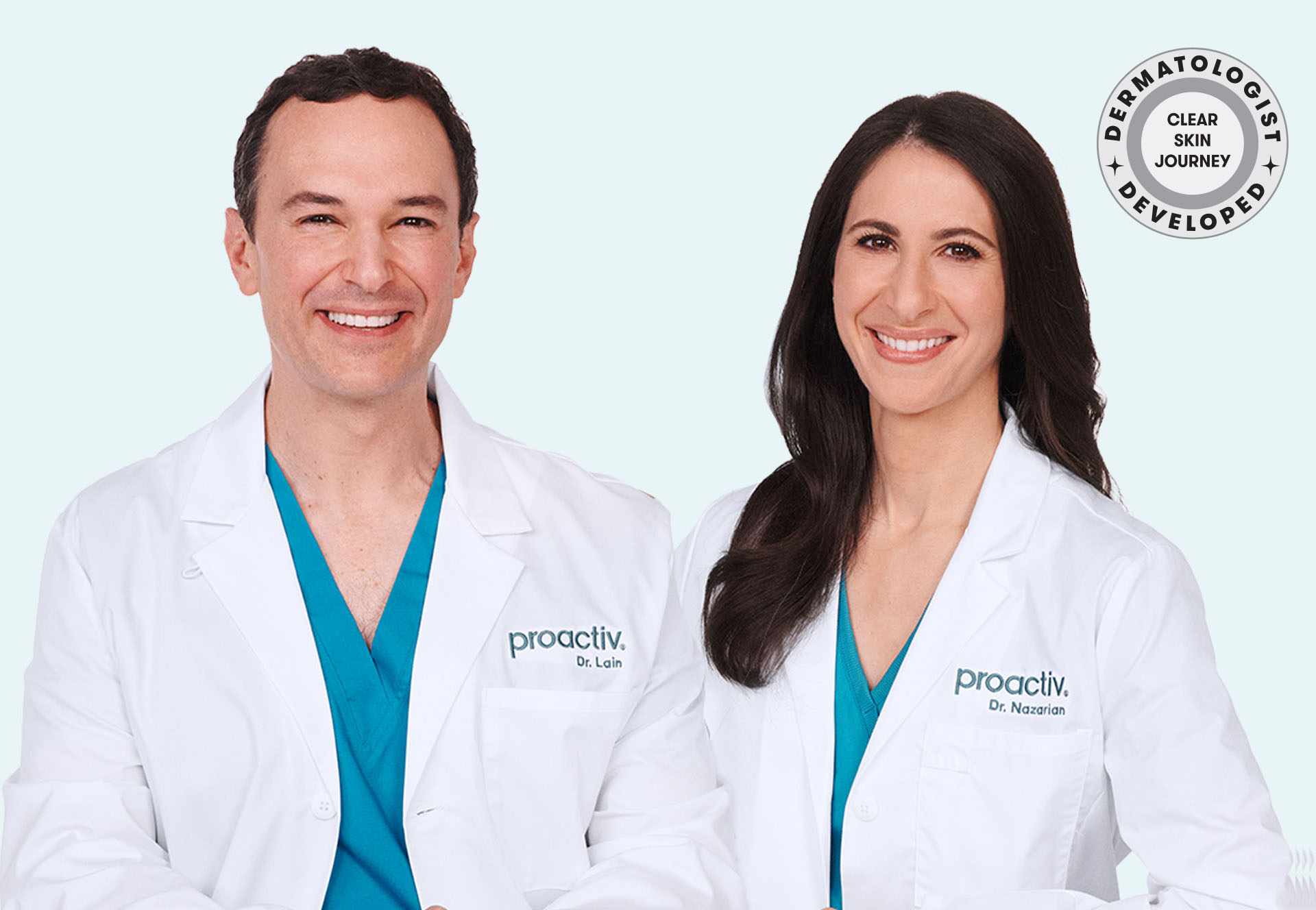 Dr. Ted Lain and Dr. Rachel Nazarian, members of Proactiv's Scientific Advisory Board